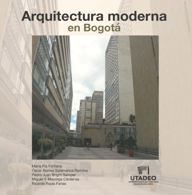 Ricardo Rojas Farias, Miguel Y. Mayorga Cardenas, Pedro Juan Bright Samper, Oscar Alonso Salamanca Ramirez, Maria Pia Fontana - Arquitectura moderna en Bogotá, E-bok