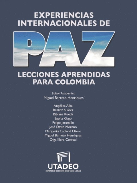Olga Illera Correal, Miguel Barreto Henriques, Margarita Cadavid Otero, Jose David Moreno, Felipe Jaramillo, Egoitz Gago, Bibiana Rueda, Beatriz Suarez, Angelica Alba, Miguel Barreto Henriques - Experiencias internacionales de paz, E-bok