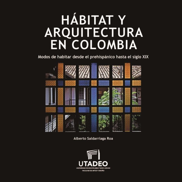 Alberto Saldarriaga Roa - Habitat y arquitectura en Colombia, E-bok