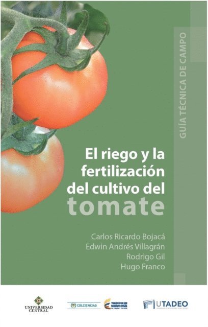Carlos Ricardo Bojaca - El riego y la fertilización en el cultivo del tomate, E-bok