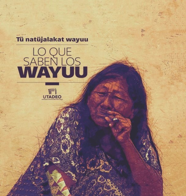 Carolina Sachica Moreno, Guillermo Lopez Acevedo, Alberto Saldarriaga Roa, Maria Fernanda Acosta Convers, Leonardo Otalora Cotrino - Lo que saben los Wayuu=Tü natüjalakat Wayuu, E-bok