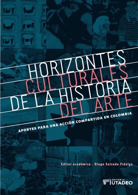 Diego Salcedo Fidalgo - Horizontes culturales de la historia del arte: aportes para una acción compartida en Colombia, E-bok