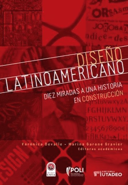 Alejandra Neira Roman, Pedro Alvarez Caselli, Alejo Garcia de la Carcova, Horacio Caride Bartrons, Veronica Devalle, Marcos da Costa Braga, Bruno Guimaraes Martins, Ana Utsch, Alberto Sato, Marisol Orozco-Alvarez, Juan Camilo Buitrago-Trujillo, Dina Comisarenco Mirkin, Marina Garone Gravier - Diseño latinoamericano: diez miradas a una historia en construcción, E-bok