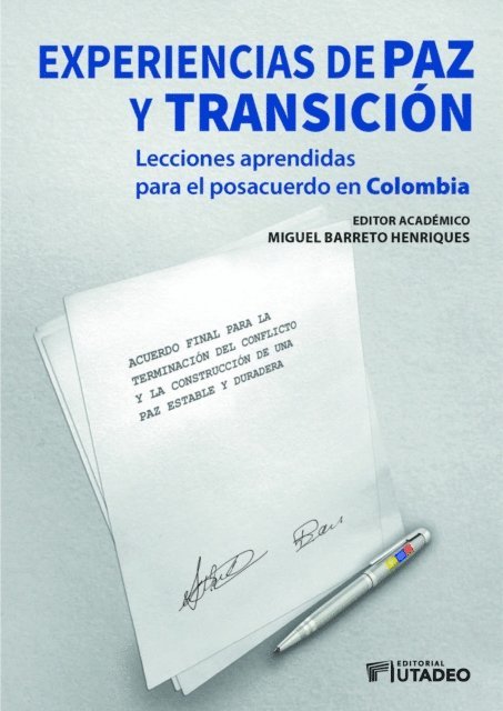 Bibiana Marcela Rueda Rodriguez, Beatriz Eugenia Suarez Lopez, Pablo Leonardo Uncos, Miguel Barreto Henriques, Angelica Alba-Cuellar, Jose David Moreno - Experiencias de paz y transición: lecciones aprendidas para el posacuerdo en Colombia, E-bok
