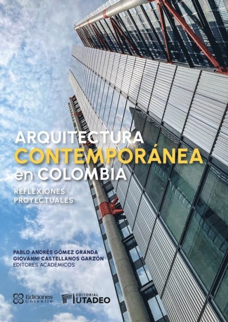 Maria Jose Rios Beltran, Camilo Andres Cifuentes Quin, Pedro Javier Jaramillo Cruz, Ricardo Rojas Farias, Ricardo Franco Medina, Yarleys Pulgarin Osorio, Giovanni Castellanos Garzon, William Pasuy Arciniegas, Pablo Andres Gomez Granda, Olimpia Niglio Soriente - Arquitectura contemporanea en Colombia: reflexiones proyectuales, E-bok