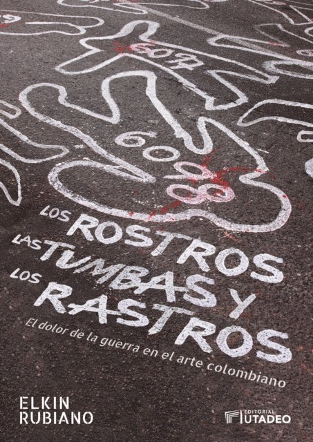 Elkin Rubiano Pinilla - Los rostros, las tumbas y los rastros, E-bok