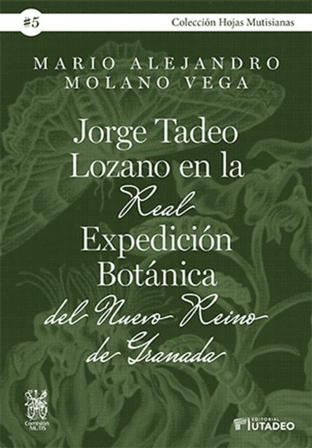 Mario Alejandro Molano Vega - Jorge Tadeo Lozano en la Real Expedición Botánica del Nuevo Reino de Granada, E-bok