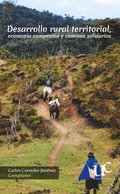 Desarrollo rural territorial, economÿa campesina y caminos solidarios