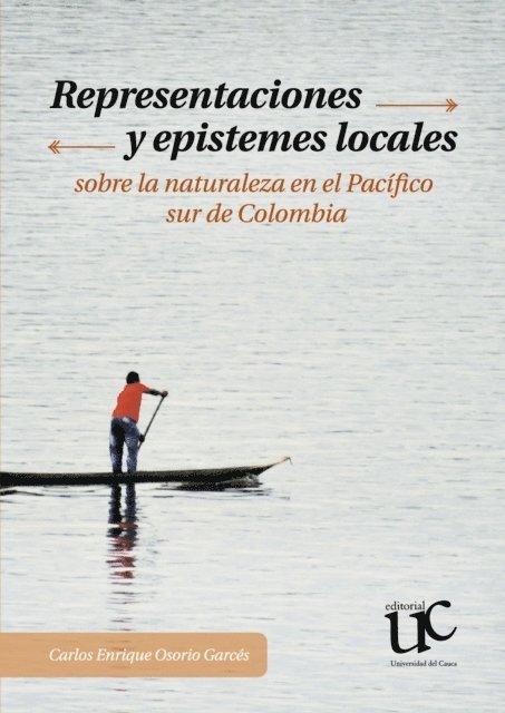 Carlos Enrique Osorio Garces - Representaciones y epistemes locales sobre la naturaleza en el Pacifico sur de Colombia, E-bok