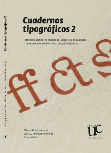 David Katsuya Kimura Hayama, Laura Judith Sandoval Sarmiento, Yesid Geovany Pizo Vidal, Flavio Vignoli, Paula Andrea Baltan Salazar, Fernanda Cozzi, Rafael Sarmiento, Marisol Orozco-Alvarez, Hugo Alonso Plazas, Ana Utsch, Marina Garone Gravier - Cuadernos tipográficos 2, E-bok