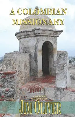 Jim Oliver - A Colombian Missionary: A Memoir, Häftad. Tillgänglighet: Lägg i varukorg