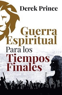 Derek Prince - Guerra Espiritual para los tiempos finales, Häftad