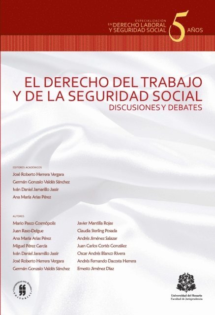 Ivan Daniel Jaramillo Jassir - El derecho del trabajo y de la seguridad social. Discusiones y debates, E-bok
