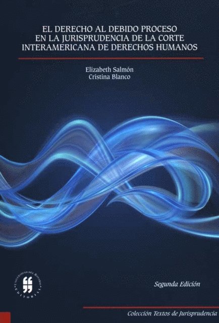 Elizabeth Salmon, Cristina Blanco - El derecho al debido proceso en la jurisprudencia de la Corte Interamericana de Derechos Humanos, E-bok
