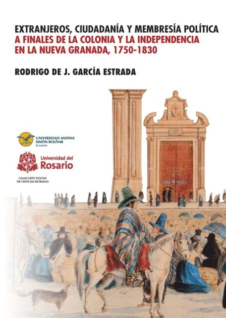 Rodrigo de J. Garcia Estrada - Extranjeros, ciudadania y membresia politica a finales de la Colonia y la Independencia en la Nueva Granada 1750- 1830, E-bok. Tillgänglighet: Lägg i varukorg