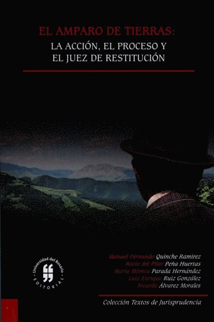 Ricardo Alvarez Morales, Luis Enrique Ruiz Gonzalez, Maria Monica Parada Hernandez, Rocio del Pilar Pena Huertas, Manuel Fernando Quinche Ramirez - El amparo de tierras: la acción, el proceso y el juez de restitución, E-bok