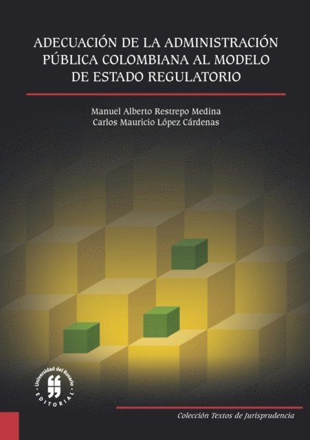 Carlos Mauricio Lopez Cardenas, Manuel Alberto Restrepo Medina - Adecuación de la Administración Pública Colombiana al Modelo de Estado Regulatorio, E-bok