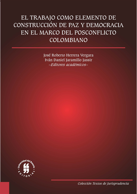 Ivan Daniel Jaramillo Jassir, Jose Roberto Herrera Vergara - El trabajo como elemento de construcción de paz y democracia en el marco del posconflicto colombiano, E-bok