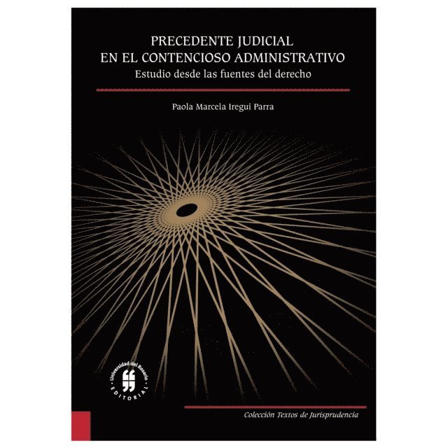 Paola Marcela Iregui Parra - Precedente judicial en el Contencioso Administrativo, E-bok