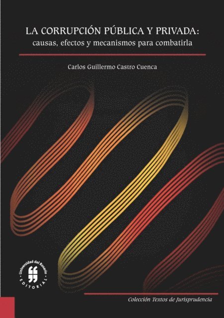 Carlos Guillermo Castro Cuenca - La corrupción pública y privada: causas, efectos y mecanismos para combatirla, E-bok. Tillgänglighet: Lägg i varukorg