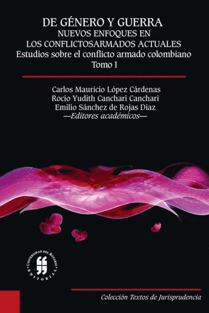 Emilio Sanchez de Rojas Diaz, Rocio Yudith Canchari Canchari, Carlos Mauricio Lopez Cardenas - De género y guerra: Nuevos enfoques en los conflictos armados actuales (Tomo I), E-bok