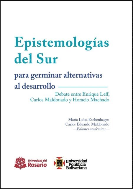 Horacio Machado, Enrique Leff, Maria Luisa Eschenhagen, Carlos Eduardo Maldonado - Epistemologias del Sur para germinar alternativas al desarrollo, E-bok