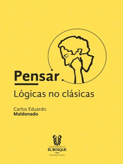 Carlos Maldonado - Pensar: logicas no clasicas, E-bok