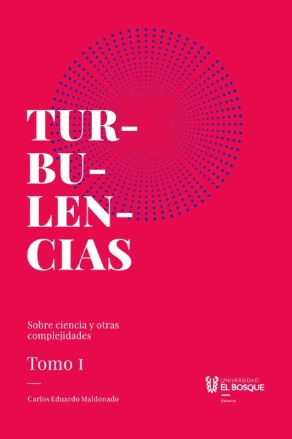 Carlos Eduardo Maldonado Castaneda - Turbulencias y otras complejidades, tomo I, E-bok