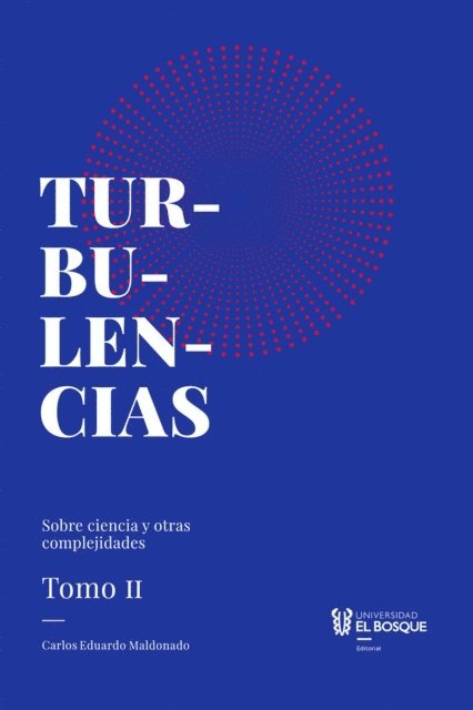 Carlos Eduardo Maldonado Castaneda - Turbulencias y otras complejidades, tomo II, E-bok