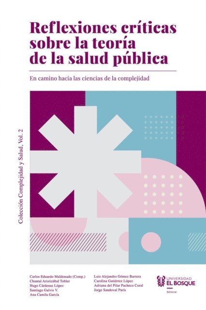 Jorge Sandoval Paris, Adriana del Pilar Pacheco Coral, Carlos Eduardo Maldonado, Carolina Gutierrez Lopez, Luis Alejandro Gomez Barrera, Ana Camila Garcia, Santiago Galvis V, Hugo Cardenas Lopez, Chantal Aristizabal Tobler - Reflexiones criticas sobre la teoria de la salud publica, E-bok