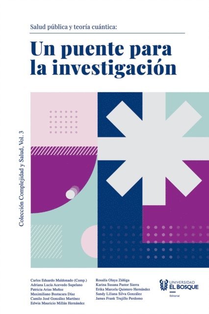 James Frank Trujillo Perdomo, Sandy Liliana Silva Gonzalez, Erika Marcela Quintero Hernandez, Karina Susana Pastor Sierra, Rosalia Olaya Zuniga, Edwin Mauricio Millan Hernandez, Carlos Eduardo Maldonado, Camilo Jose Gonzalez Martinez, Maximiliano Bustacara Diaz, Patricia Arias Munoz, Adriana Lucia Acevedo Supelano - Salud pública y teoría cuántica, E-bok