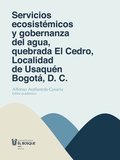 Servicios ecosistemicos y gobernanza del agua, quebrada El Cedro, Localidad de Usaquen Bogota, D. C.