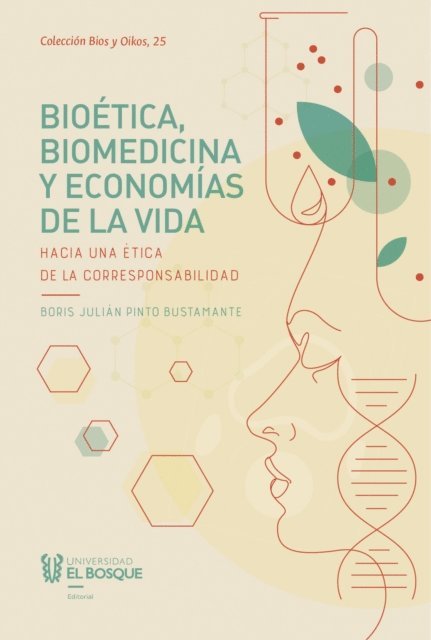 Boris Julian Pinto Bustamante - Bioética, biomedicina y economías de la vida, E-bok
