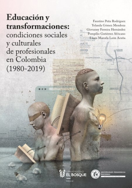 Laura Marcela Leon Acuna, Pompilio Gutierrez Africano, Giovanny Andres Ferreira Hernandez, Yolanda Gomez Mendoza, Faustino Pena Rodriguez - Educación y transformaciones: condiciones sociales y culturales de profesionales en Colombia (1980-2019), E-bok