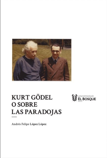Andres Felipe Lopez Lopez - Kurt Gödel o sobre las paradojas, E-bok