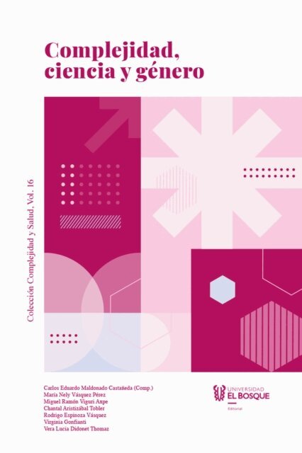 Vera Lucia Didonet Thomaz, Virginia Gonfianti, Rodrigo Espinoza Vasquez, Chantal Aristizabal Tobler, Miguel Ramon Viguri Axpe, Maria Nely Vasquez Perez, Carlos Eduardo Maldonado - Complejidad, ciencia y genero, E-bok