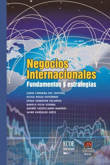 Jaime Gonzalez Ortiz, Andres Castellanos Ramirez, Harold Silva Guerra, Jahir Lombana Coy, Cesar Corredor Velandia, Silvia Rozas Gutierrez - Negocios internacionales. Fundamentos y estrategias, E-bok