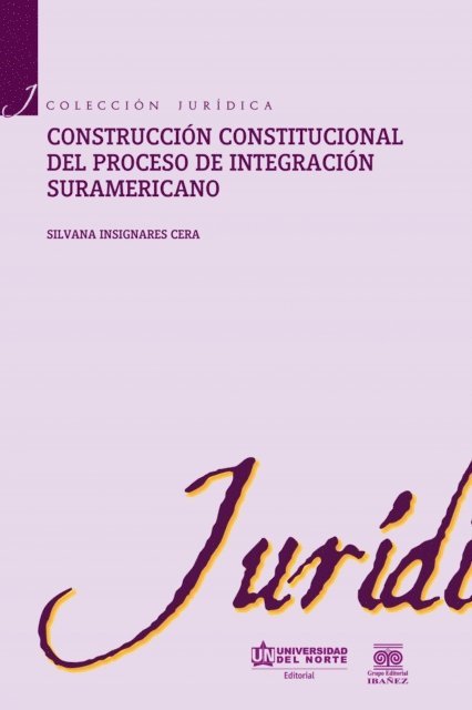 Silvana Insignares Cera - Construcción constitucional del proceso de integración suramericano, E-bok