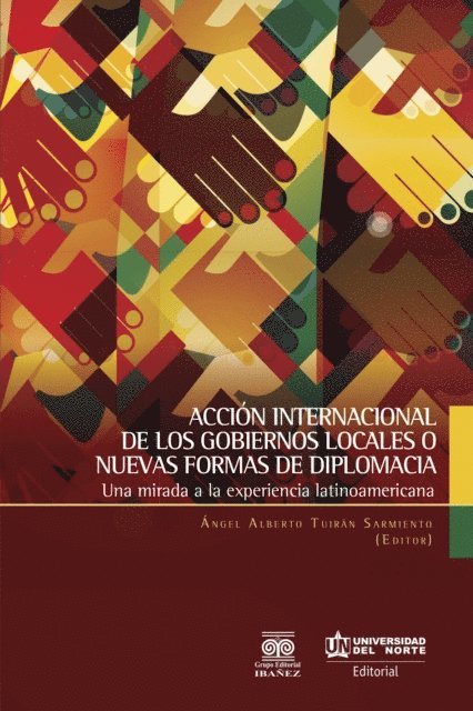 Angel Alberto Tuiran Sarmiento - Acción internacional de los gobiernos locales o nuevas formas de diplomacia, E-bok