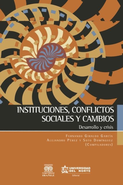 Soto Dominguez, Alejandro Perez, Fernando Giraldo Garcia - Instituciones sociales, conflictos políticos y cambios, E-bok
