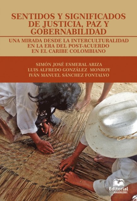 Ivan Manuel Sanchez Fontalvo, Luis Alfredo Gonzalez Monroy, Simon Jose Esmeral Ariza - Sentidos y significados de justicia, paz y gobernabilidad, E-bok