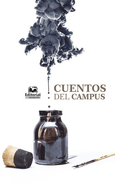 Jorge Luis Reyes-Carreno, Leidy Carolina Herrera-Villalobos, Camilo Javier Velandia-Arias, Yenny Rocio Blanco-Buitrago, Gustavo Andres Concha-Mendoza, Luis Eduardo Castro-Cera, David Felipe Vega-Villa, Alvaro Jose Tirado-Romero, Javier Enrique Gamez-Rodriguez - Cuentos del Campus, E-bok