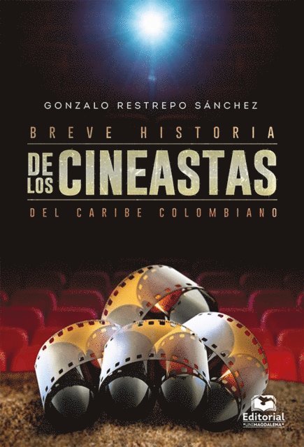 Gonzalo Restrepo Sanchez - Breve historia de los cineastas del Caribe colombiano, E-bok