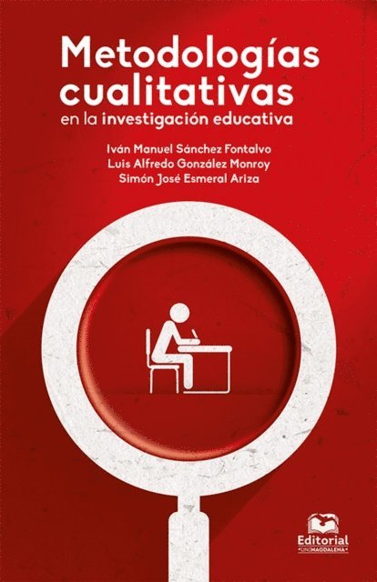 Simon Jose Esmeral Ariza, Luis Alfredo Gonzalez Monroy, Ivan Manuel Sanchez Fontalvo - Metodologías cualitativas en la investigación educativa, E-bok