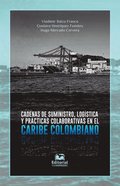 Cadenas de suministro, logÃ¿stica y prÃ¡cticas colaborativas en el Caribe colombiano