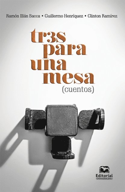 Clinton Ramirez Contreras, Guillermo Henriquez Torres, Ramon Illan Bacca - Tres para una mesa, E-bok