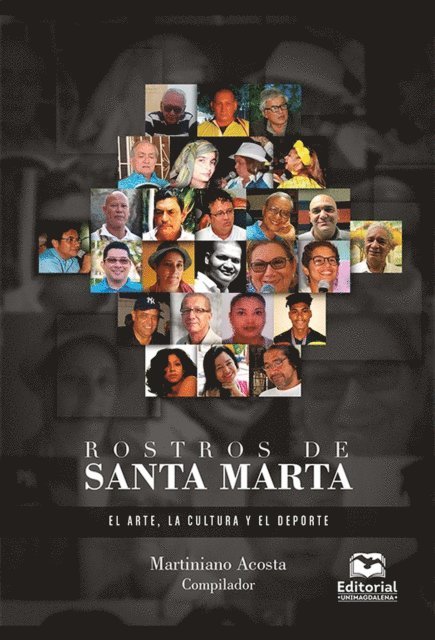 Carolay Prada Caraballo, Yaneth Sandrith Barraza Coronel, Yaideth Patricia Olivares Pertuz, Leslie Carolina Perez Usta, Lina Johani Reyes Cardona, Luz Myriam Mendoza Quintero, Alejandro Antonio Anaya Avendano, Rafael Andres Toncel Guerrero, Martiniano Acosta - Rostros de Santa Marta, E-bok