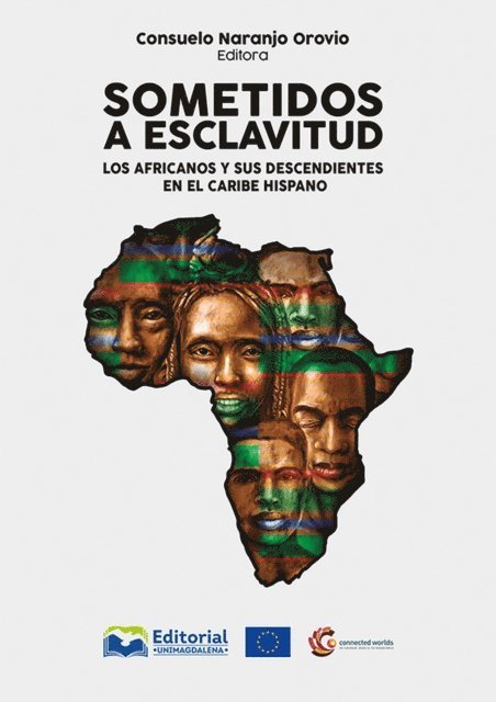 Reiner Borrego Moreno, David Dominguez Cabrera, Michael Max Paul Zeuske, Mercedes Garcia Rodriguez, Armando Garcia Gonzalez, Miguel Angel Puig-Samper, Oilda Hevia Lanier, Miriam Herrera Jerez, Maria del Carmen Barcia Zequeira, Rocio Moreno Cabanillas, Raymundo Gonzalez, Javier Aleman Iglesias, Leida Fernandez Prieto, Jennifer Wolff, David Wheat, Manuel F Fernandez Chaves, Rafael M Perez Garcia - Sometidos a esclavitud: los africanos y sus descendientes en el Caribe Hispano, E-bok