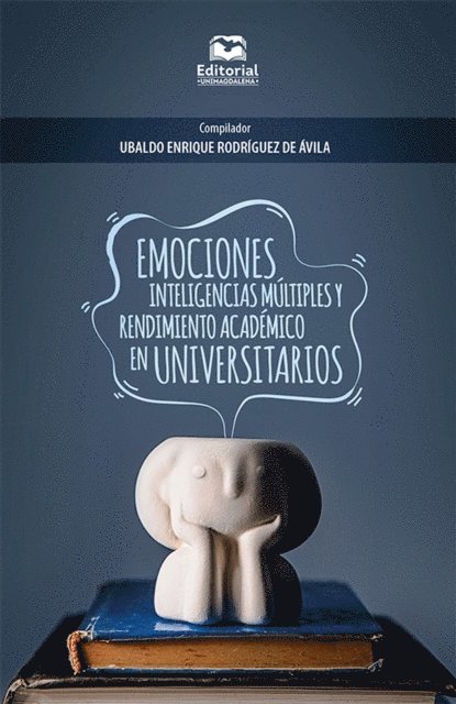 Adriano Chiombacamga, Luque Fabiola Rodrigues De Franca Campos, Kenia Melissa Munera, David Felipe Vega Villa, Wendy Cervantes Perea, Maria Fernanda Cabas Manjarres, Guillermo Augusto Ceballos Ospino, Kelly Obispo Salazar, Zuany Luz Paba Argote, Carmelina Paba Barbosa - Emociones, inteligencias multiples y rendimiento academico en universitarios, E-bok