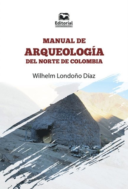 Wilhelm Londono Diaz - Manual de arqueologia del norte de Colombia, E-bok